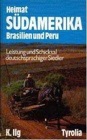 Karl Ilg Heimat Suedamerika Brasilien und Peru